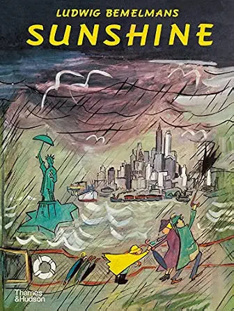 Illustrated book cover for Ludwig Bemelmans' 'Sunshine' showing a stormy city waterfront scene with the Statue of Liberty, a yellow umbrella, and two figures in the rain. The title 'SUNSHINE' appears in large yellow letters at the top, with the author name above it and the publisher mark at bottom left.