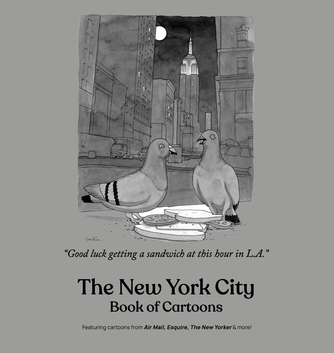 Book title: New York City Book of Cartoons. The cover shows a grey‑toned illustration of the Empire State Building and the moon, with two pigeons in the foreground near a slice of bread, tomato, and cheese on the sidewalk, saying, “Good luck getting a sandwich at this hour in L.A.” The title appears in black.