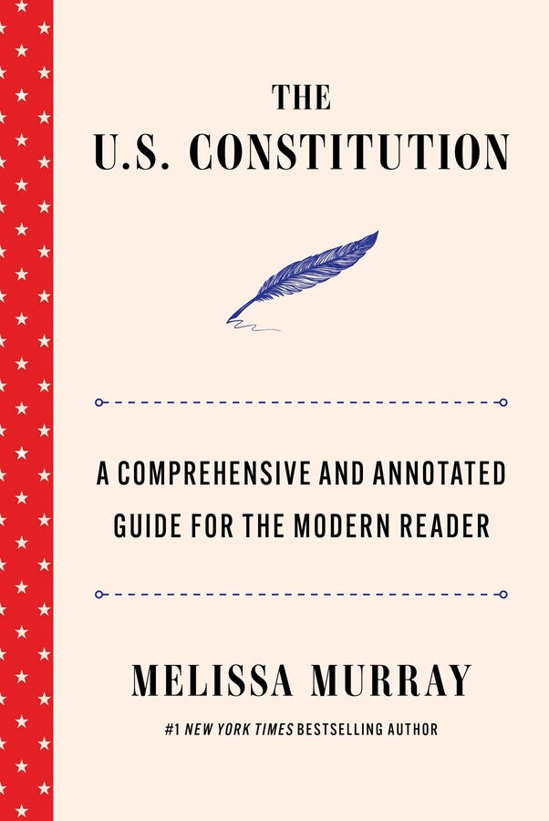 The cover of The U.S. Constitution: A Comprehensive and Annotated Guide for the Modern Reader by Melissa Murray is pale pink with a blue quill pen at the center. The title appears at the top in black, with the subtitle and author’s name separated by thin blue dashed lines, and a #1 New York Times bestselling author note. The spine is bright red with white stars.