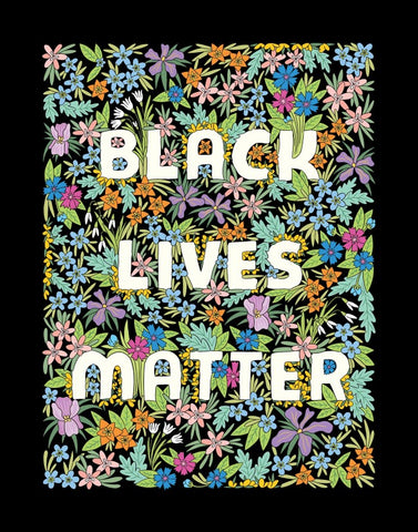 Art print with the phrase "Black Lives Matter" superimposed over a floral background.