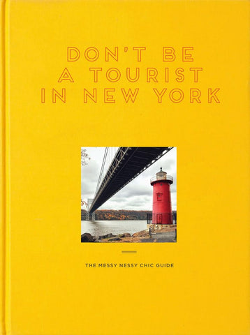 Don't be a Tourist in New York: The Messy Nessy Chic Guide