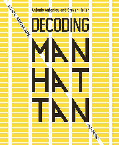 Book title: Decoding Manhattan: Island of Diagrams, Maps and Graphics. The cover uses New York’s grid layout, with yellow blocks and white vertical avenues and horizontal streets filling the page. The title appears in a modern black font, running vertically from top to bottom at the center.