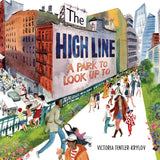 The High Line: A Park to Look Up To (Hardcover – Picture Book)