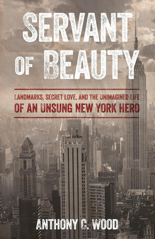 Siervo de la belleza: hitos, amor secreto y la vida inimaginable de un héroe anónimo de Nueva York