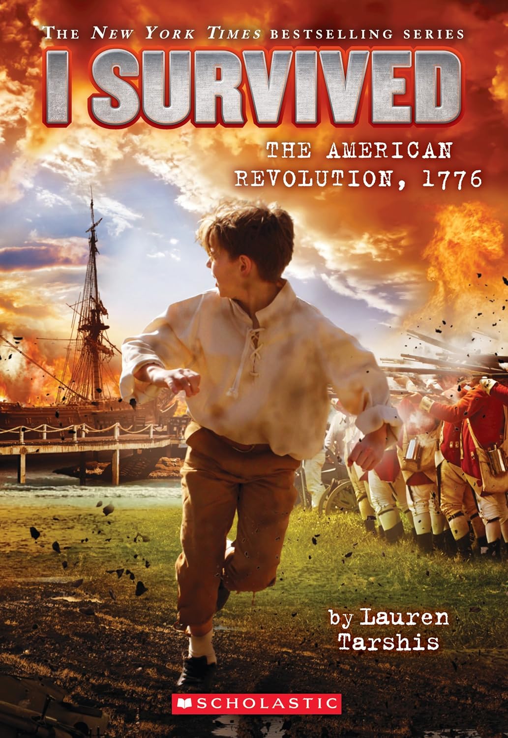 The cover shows a colorful, painterly scene beneath a fiery, smoke-filled sky: in the foreground, a young boy in ragged colonial clothing runs while glancing back at a burning New York Harbor, with ships aflame and thick smoke rising. Nearby, a line of British Redcoats raise bayonet-tipped muskets, signaling danger. At the top, I SURVIVED appears in large, distressed gray letters, with the subtitle The American Revolution, 1776 below.