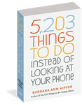5203 Things To Do Instead of Looking at Your Phone