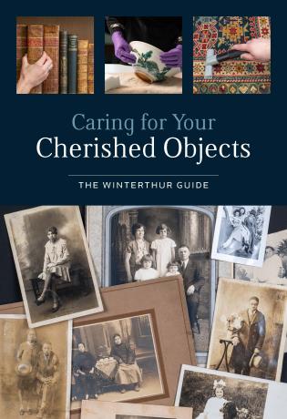 Caring for Your Cherished Objects: The Winterthur Guide