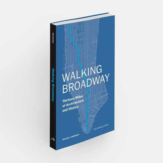 Caminando por Broadway: Trece millas de arquitectura e historia