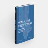 Walking Broadway: Thirteen Miles of Architecture and History