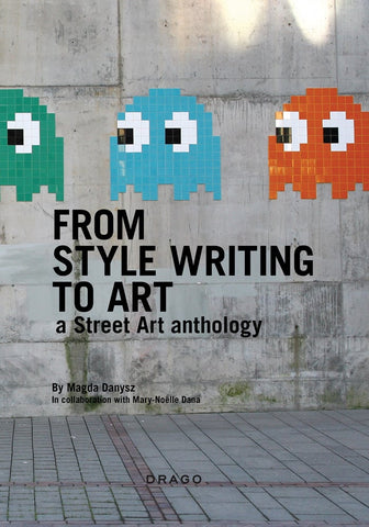 From Style Writing to Art: A Street Art Anthology