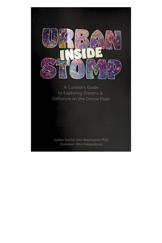 Inside Urban Stomp: A Curator's Guide to Exploring Dreams & Defiance on the Dance Floor