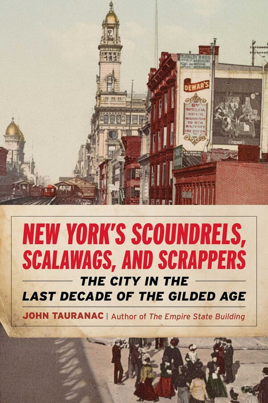 Book title: New York’s Scoundrels, Scalawags, and Scrappers.
The cover features a vintage New York City street scene in muted sepia and grey tones. A tall building with a clock tower rises in the background, while storefronts, signage, and pedestrians line the busy sidewalk below. The overall look evokes the grit and bustle of the city in the late Gilded Age, with the title displayed prominently across the bottom half.