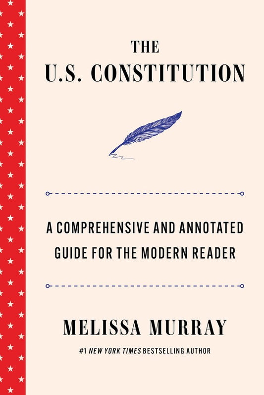 The cover of The U.S. Constitution: A Comprehensive and Annotated Guide for the Modern Reader by Melissa Murray is pale pink with a blue quill pen at the center. The title appears at the top in black, with the subtitle and author’s name separated by thin blue dashed lines, and a #1 New York Times bestselling author note. The spine is bright red with white stars.