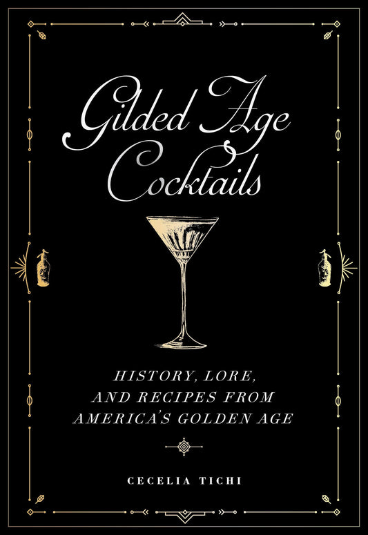 Cover of the book 'Gilded Age Cocktails: History, Lore, and Recipes from America's Golden Age' by Cecelia Tichi, featuring a classic cocktail glass with a beverage and decorative elements in the background.