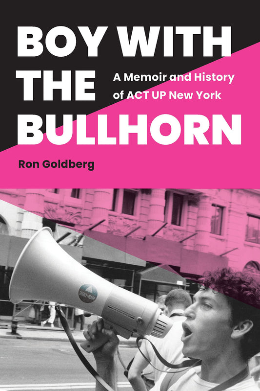 Boy with the Bullhorn: Memorias e historia de ACT UP New York (Tapa dura)