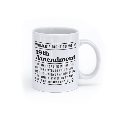 White ceramic mug, with black text reading women's right to vote 19th amendment The right of citizens of the United States to vote shall not be denied or abridged by the United States or by any State on account of sex