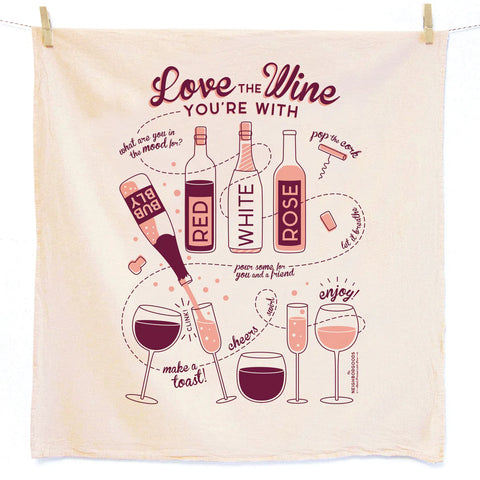 Love the Wine You're With. Dish Towel