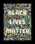 Art print with the phrase "Black Lives Matter" superimposed over a floral background.
