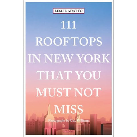 Cover of book titled 111 Rooftops in New York That You Must Not Miss, background is a sunset skyline of new york with the title superimposed in white text