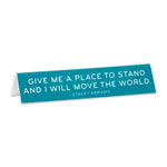 Desk Sign: Give Me a Place to Stand... Stacey Abrams Quote